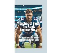 TRENCHES OF STEEL: The Frank Ragnow Story-Grit, Leadership, and the Rise of an Unbreakable NFL Center