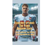 TRENCHES OF STEEL: The Frank Ragnow Story-Grit, Leadership, and the Rise of an Unbreakable NFL Center