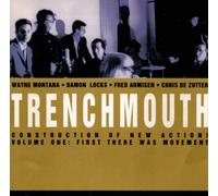 Trenchmouth - Construction Of New Action! Volume One: First There Was Movement