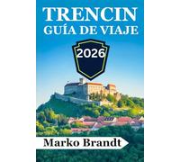 Trencin Guía de viaje 2026: Descubra castillos, cultura local, gastronomía regional, paseos panorámicos y excursiones de un día en el oeste de Eslovaquia