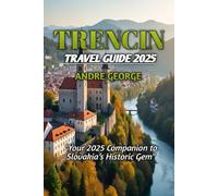 TRENCIN TRAVEL GUIDE 2025