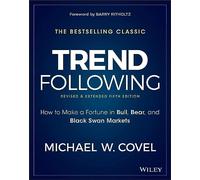 Trend Following: How to Make a Fortune in Bull, Bear, and Black Swan Markets (Wiley Trading)