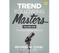 Trend Following Masters, Volume 1: Trading Conversations