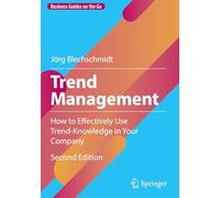 Trend Management: How to Effectively Use Trend-Knowledge in Your Company (Business Guides on the Go)