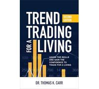 Trend Trading for a Living, Second Edition: Learn the Skills and Gain the Confidence to Trade for a Living (BUSINESS BOOKS)
