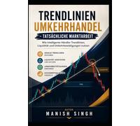 Trendlinienumkehrhandel - Tatsächliche Marktarbeit: Wie intelligente Händler Trendlinien, Liquidität und Umkehrbestätigungen nutzen (Professionelle Price-Action-Trading-Setups Serie)