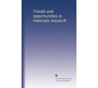 Trends and opportunities in materials research