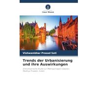 Trends der Urbanisierung und ihre Auswirkungen: Eine empirische Studie zur Metropolregion Gwalior, Madhya Pradesh, Indien