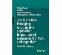 Trends in Edible Packaging: A sustainable approaches for postharvest management of fruits and vegetables: Sustainable Packaging