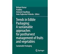Trends in Edible Packaging: A sustainable approaches for postharvest management of fruits and vegetables: Sustainable Packaging