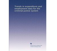 Trends in expenditure and employment data for the criminal justice system: Volume 1