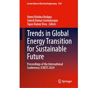 Trends in Global Energy Transition for Sustainable Future: Proceedings of the International Conference, ICNETS 2024: 1367 (Lecture Notes in Electrical Engineering, 1367)