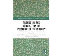 Trends in the Acquisition of Portuguese Phonology (Routledge Studies in Hispanic and Lusophone Linguistics)