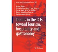 Trends in the ICTs Toward Tourism, Hospitality and Gastronomy: 1451 (Lecture Notes in Networks and Systems, 1451)