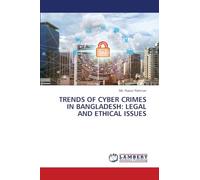 TRENDS OF CYBER CRIMES IN BANGLADESH: LEGAL AND ETHICAL ISSUES