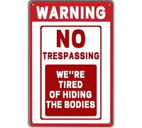 TRENDSTHAN Letreros de metal de advertencia con texto en inglés "No Trespassing We'Re Tired Of Hiding The Bodies No Trespassing After Street Signs 30.5 cm x 20.3 cm