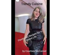 Trendy Cuisine: Eat deliciously, nutritiously, and stay in the groove.