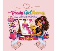 Trendy Girl Moments: Cute Coloring Book for Teens | Featuring 60 Cozy Coloring Pages | Perfect for Relaxation and Creative Fun