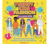 Trendy Kids Fashion Coloring Book: Stylish Girls & Boys Outfits, Modern Accessories, Creative Coloring & Design Fun for Ages 6-12