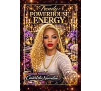 Trendy Power House Energy: Command Attention Control The Narrative