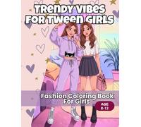 Trendy Vibes for Tween Girls: Fashion Coloring Book For Girls Ages 8-12