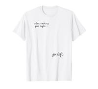 Trendy When Nothing Goes Right Go Left Quote Camiseta