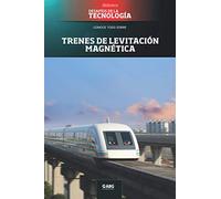Trenes de levitación magnética: El maglev de Shanghái: 17 (Biblioteca: Desafíos de la Tecnología)