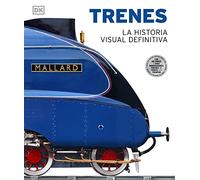 Trenes. Historia Visual Definitiva: La historia visual definitiva (GUIA VISUAL DEFINITIVA)