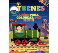 Trenes Libro para Colorear por Ninos de 4 a 8 Anos: Más de 30 grandes y lindos diseños de vehículos ferroviarios esperan su color