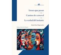 Trenes que pasan - Camino de carnaval - La verdad del instante: 5 (Teatro)