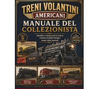 Treni volantini americani Manuale del collezionista: Identifica i classici rari in scala S, restaura modelli vintage e scopri valori nascosti
