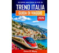 TRENO ITALIA GUIDA DI VIAGGIO 2026: Pianifica i percorsi, prenota i biglietti e naviga con sicurezza