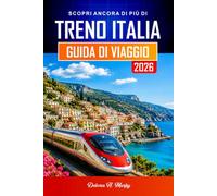 TRENO ITALIA GUIDA DI VIAGGIO 2026: Pianifica i percorsi, prenota i biglietti e naviga con sicurezza