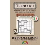 Treno-ku: L'evoluzione del sudoku che sfida la tua mente (RAIL-DOKU: Sudoku Puzzles for Train Enthusiasts)