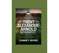 Trent Alexander-Arnold Biography: Defining Football's New Generation