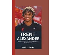 TRENT ALEXANDER: Redefining Greatness from Liverpool’s Right Flank to Real Madrid’s Future