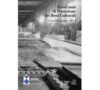 Trent’anni di Protezione dei Beni Culturali (Arte Storia Civiltà)