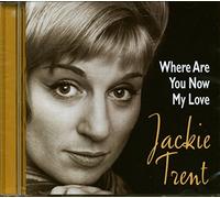 Trent, Jackie - Where Are You Now My Love