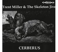 Trent Miller & The Skeleton Jive - Cerberus