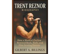 TRENT REZNOR BIOGRAPHY: How a Musical Outlaw Rewired Rock, Tech, and Film Scoring Forever