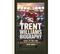 TRENT WILLIAMS BIOGRAPHY: LOYAL TO THE LINE: THE TRENT WILLIAMS BIOGRAPHY