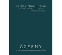 Trenta Nuovi Studi di Meccanismo, Op. 849: esercizi pianistici essenziali