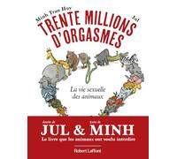 Trente millions d'orgasmes: La vie sexuelle des animaux