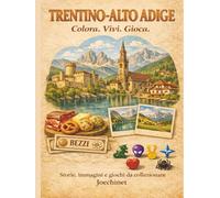 Trentino Alto Adige: Colora, Vivi, Gioca: Libro da colorare e da vivere: racconti, illustrazioni e gioco da tavolo fai-da-te ispirato al Trentino Alto ... - L’Italia da scoprire regione per regione)