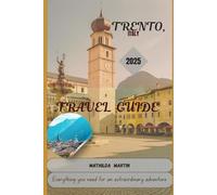 Trento, Italy Travel Guide 2025: Everything you need for an extraordinary adventure