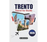 Trento Travel Guide 2026: Discover the Heart of Italy's Alpine Region - Explore its History, Natural Beauty, and Culinary Delights