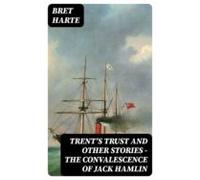Trents Trust And Other Stories - The Convalescence Of Jack Hamlin (ebo