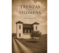 TRENZAS PARA FILOMENA: donde empieza todo
