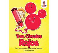 Tres Círculos Rojos: Niño Pequeño Libro Para Colorear Números Colores Formas
