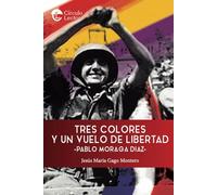 TRES COLORES Y UN VUELO DE LIBERTAD | JesÚs MarÍa Gago Montero